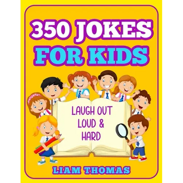 350 Jokes for Kids: Laugh Out Loud & Hard