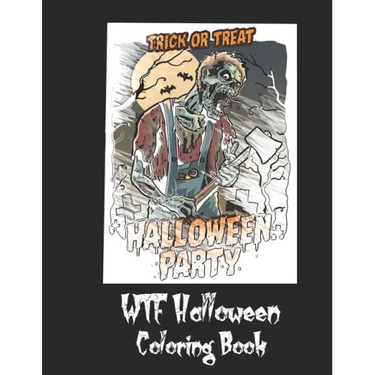 WTF Halloween Coloring Book: 50 Unique Coloring Pages with Creepy Scary Creatures for Adults Teen Tweens and Brave Kids. I DARE YOU!