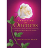 Embracing Our Oneness: Creating the United, Peaceful, and Loving World Our Hearts Know Is Possible