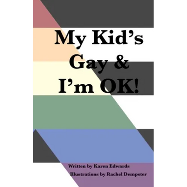 My Kid's Gay & I'm OK!