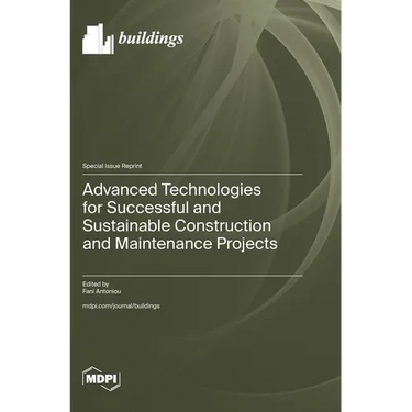 Advanced Technologies for Successful and Sustainable Construction and Maintenance Projects