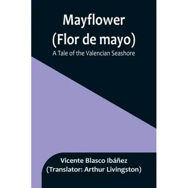 Mayflower (Flor de mayo): A Tale of the Valencian Seashore