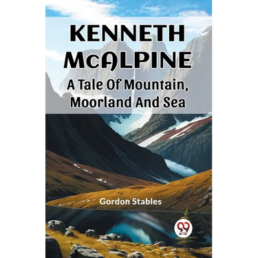 Kenneth McAlpine A Tale Of Mountain, Moorland And Sea