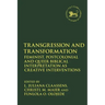 Transgression and Transformation: Feminist, Postcolonial and Queer Biblical Interpretation as Creative Interventions