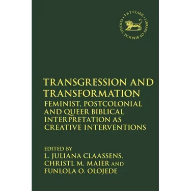 Transgression and Transformation: Feminist, Postcolonial and Queer Biblical Interpretation as Creative Interventions