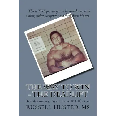 The Way To Win - The Deadlift: Revolutionary, Systematic & Effective