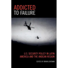 Addicted to Failure: U.S. Security Policy in Latin America and the Andean Region