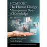The Human Change Management Body of Knowledge (Hcmbok(r))