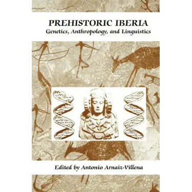 Prehistoric Iberia: Genetics, Anthropology, and Linguistics