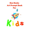 Boo Books Art Prompt Book for Kids: Creative Drawing Prompts
