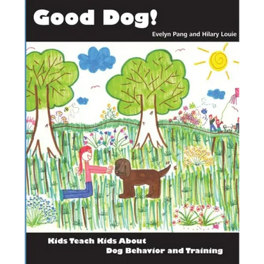 Good Dog!: Kids Teach Kids About Dog Behavior and Training