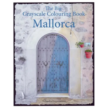 The Big Grayscale Colouring Book: Mallorca: Colouring book for adults featuring greyscale photos.