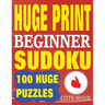 Huge Print Beginner Sudoku: 100 Beginner Level Sudoku Puzzles - 2 per page - 8.5 x 11 inch book