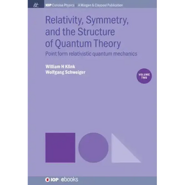 Relativity, Symmetry, and the Structure of Quantum Theory, Volume 2: Point Form Relativistic Quantum Mechanics