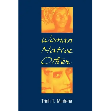 Woman, Native, Other: Writing Postcoloniality and Feminism