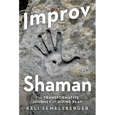 Improv Shaman: The Transformative Journey of Divine Play
