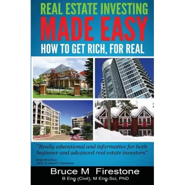 Real Estate Investing Made Easy: How To Get Rich, For Real