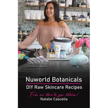 Nuworld Botanicals DIY Raw Skincare Recipes