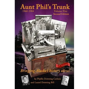 Aunt Phil's Trunk Volume Five Second Edition: Bringing Alaska's history alive!