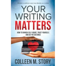 Your Writing Matters: How to Banish Self-Doubt, Trust Yourself, and Go the Distance: How to Banish Self-Doubt, Trust Yourself, and Go the Distance