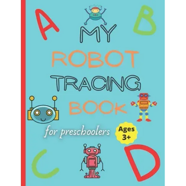 My robot tracing book: Robot tracing workbook for kids ages +3