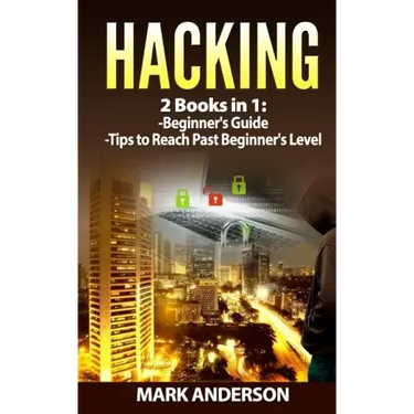 Hacking: 2 Books: Beginners Guide and Advanced Tips