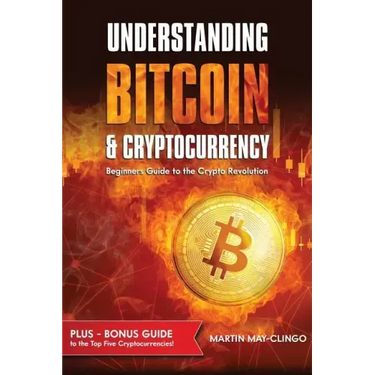 Understanding Bitcoin & Cryptocurrency: Beginners Guide to the Crypto Revolution