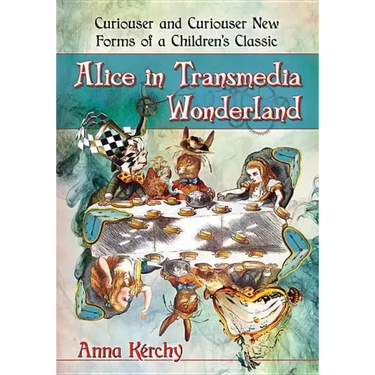 Alice in Transmedia Wonderland: Curiouser and Curiouser New Forms of a Children's Classic