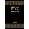 Refuting Islam: The Patriots Guide to Protecting America from Islam