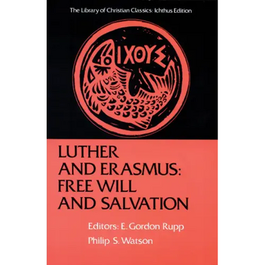 Luther and Erasmus: Free Will and Salvation