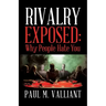 Rivalry Exposed: Why People Hate You