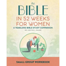 Small Group Workbook: The Bible in 52 Weeks for Women: A Yearlong Bible Study Companion