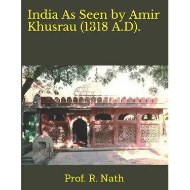 India As Seen by Amir Khusrau (1318 A.D).