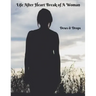 Life After Heartbreak of A Woman: The Secret Way out For Women