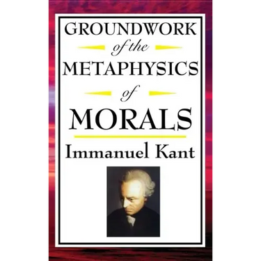 Kant: Groundwork of the Metaphysics of Morals