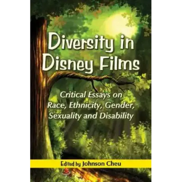 Diversity in Disney Films: Critical Essays on Race, Ethnicity, Gender, Sexuality and Disability
