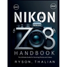NIKON Z8 Handbook: The Ultimate Guide for Stunning Photos and Videos