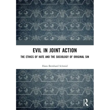 Evil in Joint Action: The Ethics of Hate and the Sociology of Original Sin