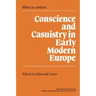 Conscience and Casuistry in Early Modern Europe