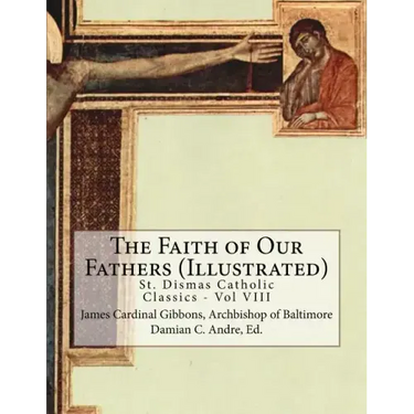 The Faith of Our Fathers (Illustrated)