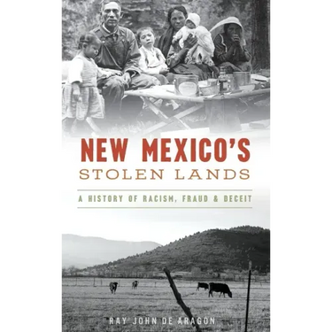 New Mexico's Stolen Lands: A History of Racism, Fraud and Deceit