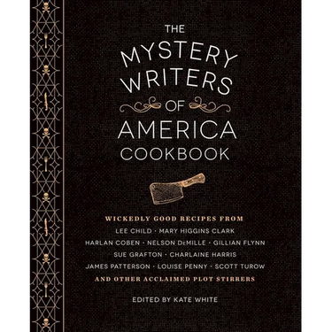 The Mystery Writers of America Cookbook: Wickedly Good Meals and Desserts to Die for
