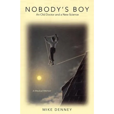 Nobody's Boy: An Old Doctor and a New Science