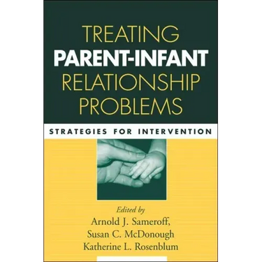 Treating Parent-Infant Relationship Problems: Strategies for Intervention