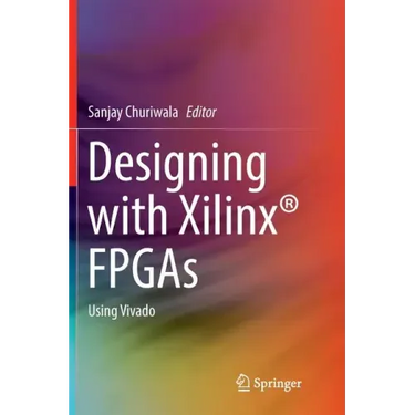 Designing with Xilinx(r) FPGAs: Using Vivado