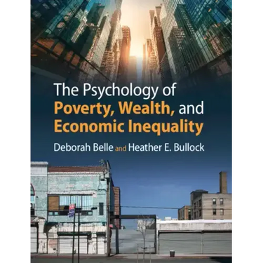 The Psychology of Poverty, Wealth, and Economic Inequality