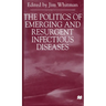 The Politics of Emerging and Resurgent Infectious Diseases