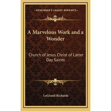 A Marvelous Work and a Wonder: Church of Jesus Christ of Latter Day Saints