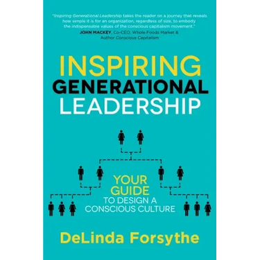 Inspiring Generational Leadership: Your Guide to Design a Conscious Culture