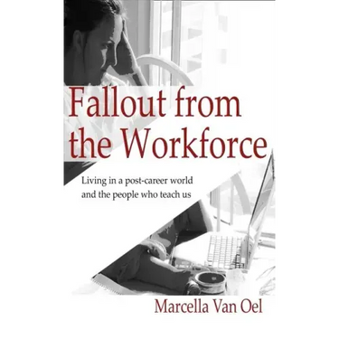 Fallout from the Workforce: Living in a post-career world and the people who teach us